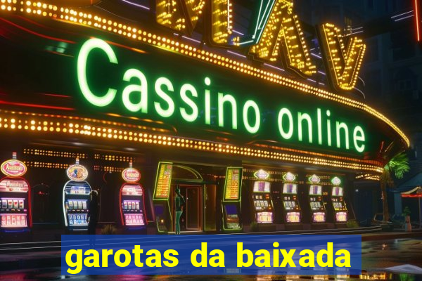 garotas da baixada